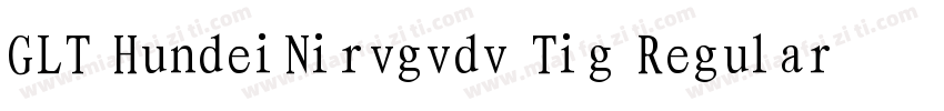 GLT HundeiNirvgvdv Tig Regular字体转换